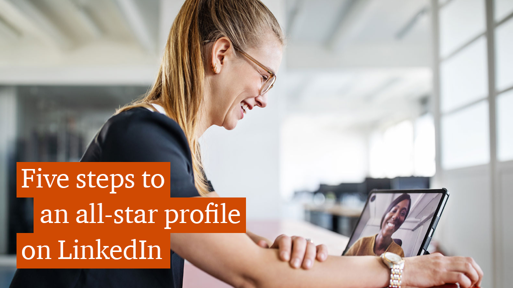Five steps to an all-star profile on LinkedIn